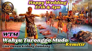 TARI SATRIO WAHYU TURONGGO MUDO KEMITIR / HAPPY WEDDING ERIK & AYU Dsn KEDUNG GONDANG / CK AUDIO