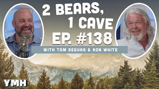Ep. 138 | 2 Bears, 1 Cave w/ Tom Segura & Ron White