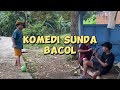 SI FAHMI NGAGABRED SI DIKA| KOMPILASI  SUNDA BACOL #bodorsunda #komedi #lucu #bacolsunda