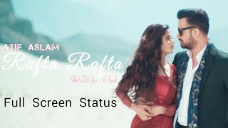ATIF ASLAM - Rafta Rafta Full Screen Status | Lofi Song Status #atifaslam #sajalali #shorts #viral