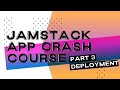 JAMStack Application Crash Course - Part 3 - Production Deployment