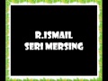 R.Ismail - Seri Mersing