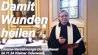 Damit Wunden heilen | Corona-Versöhnungs-Gottesdienst | 24.11.2024 | Kleiner Odenwald