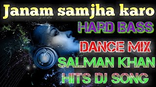 JANAM SAMJHA KARO | SALMAN HITS DJ SONG | HARD BASS | FEEL GGE MUSIC [DIARA]