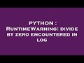 PYTHON : RuntimeWarning: divide by zero encountered in log