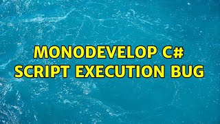 Monodevelop C# script execution bug