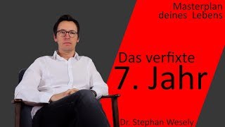 Das Verflixte 7. Jahr! - Masterplan deines Lebens | Dr. Stephan Wesely