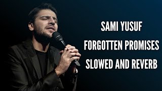 Sami Yusuf - Forgotten Promises (slowed and reverb) - Lyric Video