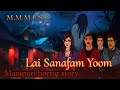 lai sanafam yoom manipuri horror story makhal mathel manipur full story collection