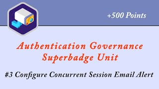 #3 Configure Concurrent Session Email Alert || Authentication Governance Superbadge Unit || Admin