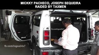 MICKKY PACHECO, JOSEPH SEQUEIRA RAIDED BY TAXMEN