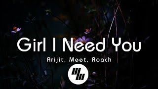 Lyrical: Girl I Need You | Arijit Singh, Meet Bros, Roach Killa, Khushboo | 21WaveMusic