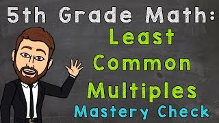 Least Common Multiples (Mastery Check) | 5th Grade Math