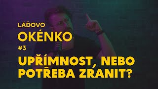 Upřímnost, nebo potřeba zranit?