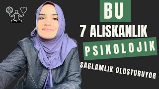 Bu 7 Alışkanlık Sağlam Psikoloji Kazandırıyor