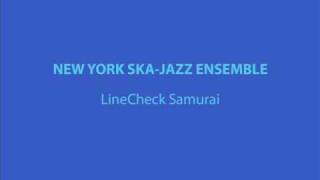 NEW YORK SKA-JAZZ ENSEMBLE - Linecheck Samurai