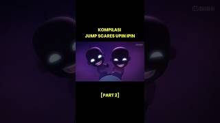 [PART 2] JUMP SCARES UPIN IPIN DULU VS SEKARANG #jumpscare #upinipin #memes #shorts #foryou