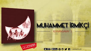 Muhammed İrmikçi - Kervansaray