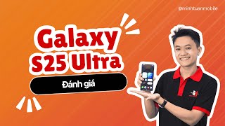 Đánh giá Galaxy S25 Ultra - các nâng cấp mới và tính năng AI có gì đặc biệt? | Minh Tuấn Mobile