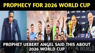 Uebert Angel Gives Shocking Prophecy About World Cup 2026_Prophet Uebert Angel