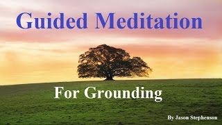 Guided Meditation: Centering Yourself | A Grounding Mind Meditation for stress, sleep, anxiety