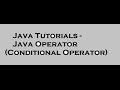 Java Tutorials- Java Operators (Conditional Operator)