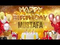 MUSTAFA - Happy Birthday Mustafa