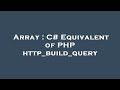 Array : C# Equivalent of PHP http_build_query