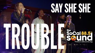 Say She She - Trouble || The SoCal Sound Sessions from Lodge Room, Highland Park