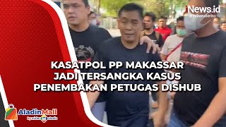 Kasatpol PP Makassar Jadi Tersangka Kasus Penembakan Petugas Dishub
