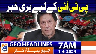 Bad News for PTI | Geo News at 7 AM Headlines | 1st June 2024