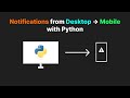 Send Notifications from Desktop to Mobile - Python // API