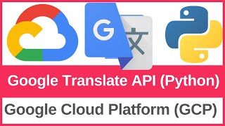 How to Use Google Translate API via GCP with Python Code | Google Cloud Platform
