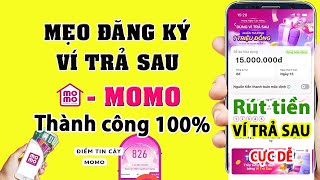 Cách Mở Ví Trả Sau Momo  Hướng Dẫn Đăng Ký Mở Ví Trả Sau Momo Thành Công 100%