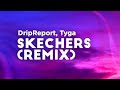 DripReport ft. Tyga - Skechers Remix (Clean - Lyrics)