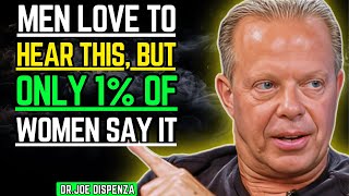 MEN LOVE TO HEAR THIS, BUT ONLY 1% OF WOMEN SAY IT | JOE DISPENZA Motivational Speech