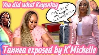 K’Michelle didn’t come to play! She confirms everything we said about Tannea & exposed Keyontay too!