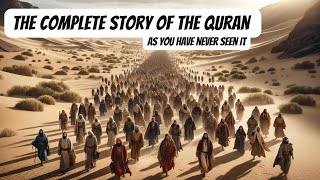 The COMPLETE STORY of the Quran As You Have NEVER Seen It