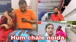 Hum chale Delhi noida || vlog || mr & mrs dubey