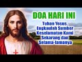 DOA HARI INI (5)🟢Tuhan Yesus, Engkaulah Sumber Keselamatan Kami Sekarang dan Selamanya | Doa Katolik