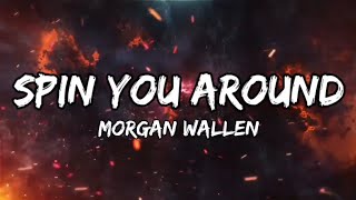 Morgan Wallen - Spin You Around  (lyrics)