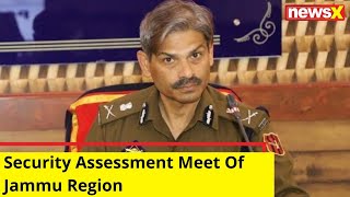 Security Assessment Meet Of Jammu Region | NewsX