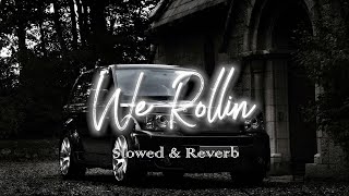 We Rollin - Shubh // Slowed & Reverb