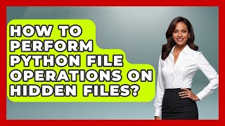 How To Perform Python File Operations On Hidden Files? - Python Code School