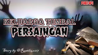 KELUARGA TUMBAL PERSAINGAN Part#1 Story by @Rasth140217