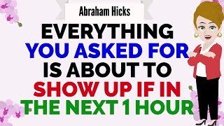 EVERYTHING YOU ASKED FOR IS ABOUT TO SHOW UP IF IN THE NEXT 1 HOUR !🙏 Abraham Hicks 2025