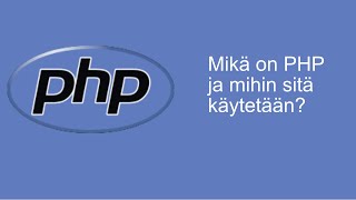 PHP ohjelmointi osa 1: Mikä se on ja mihin sitä käytetään?