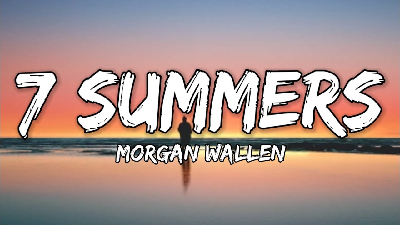 Morgan Wallen - 7 Summers (lyrics) - YouTube