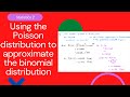 Using the Poisson distribution to approximate the binomial distribution (Edexcel IAL S2 3.1)