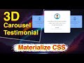How to create a 3D Testimonial Carousel using Materialize CSS? | HTML,CSS, and JavaScript
